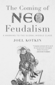 Joel Kotkin's The Coming of Neo-Feudalism A Warning to the Global Middle Class