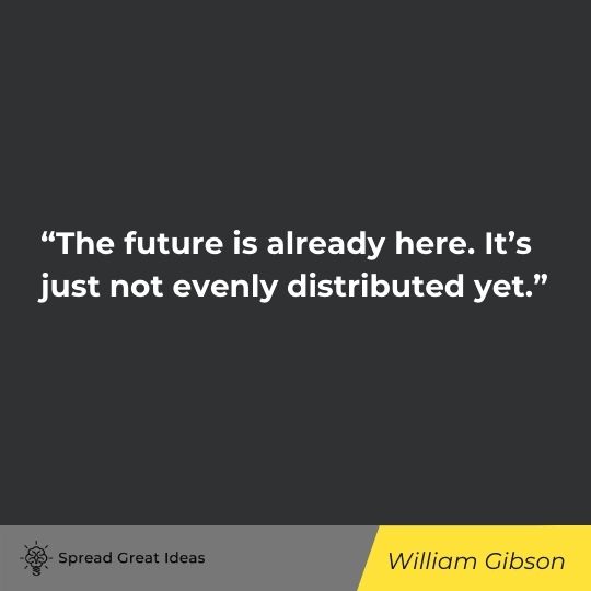 William Gibson quote on ideas