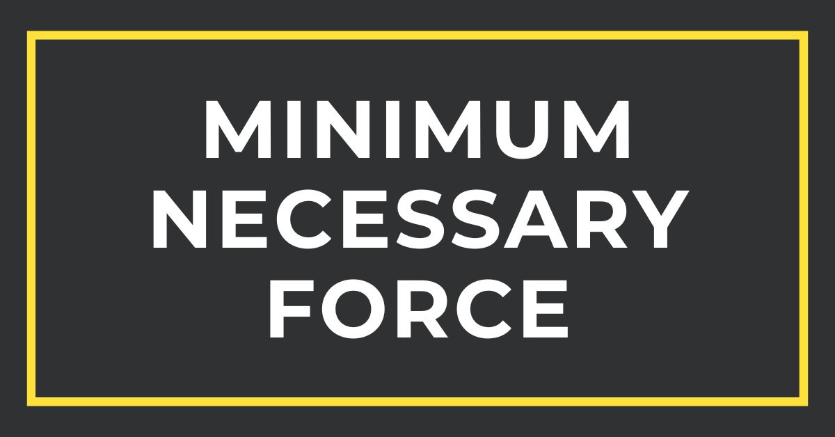 Minimum Necessary Force