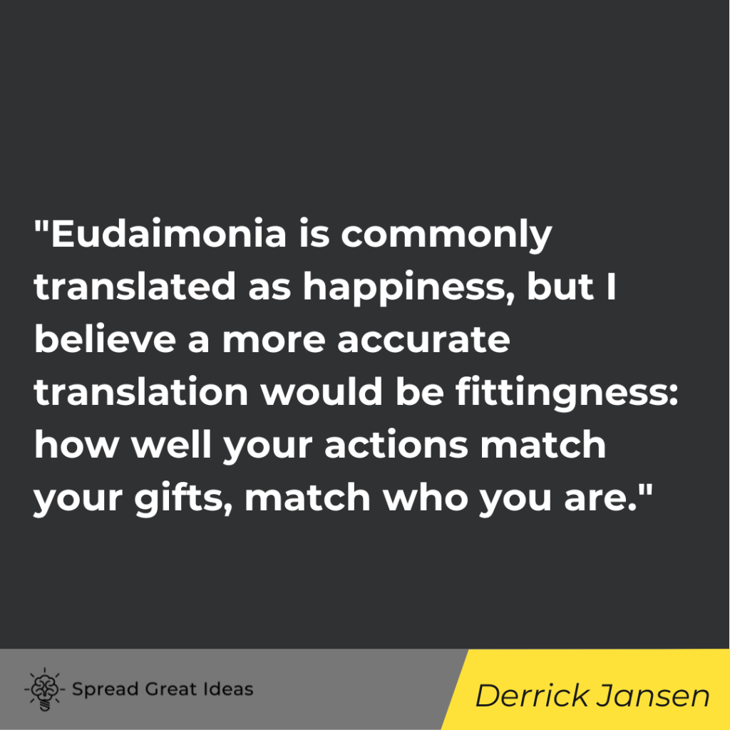 Derrick Jansen quote on eudaimonia