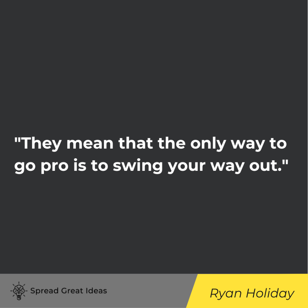 Ryan Holiday quote on hard work