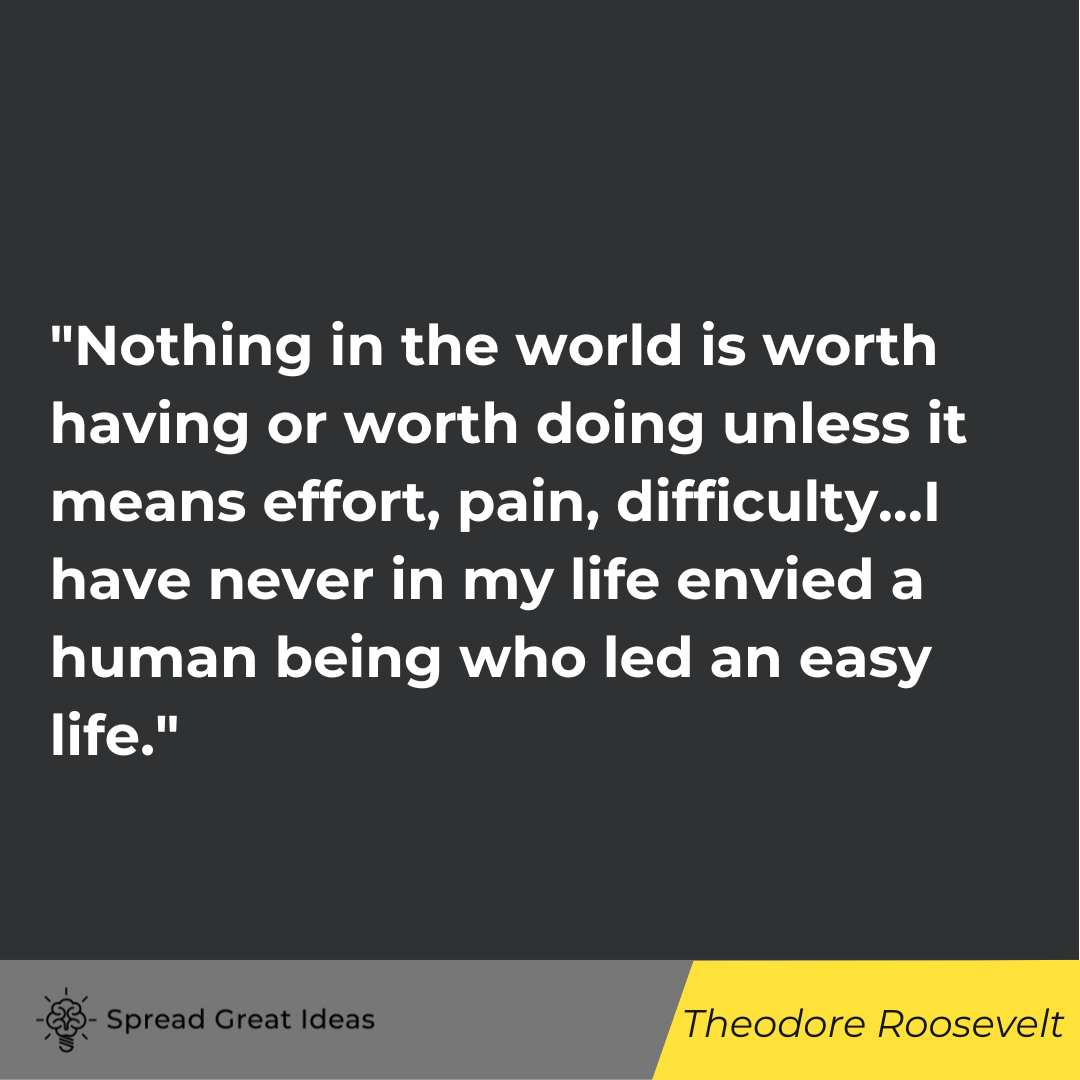 Nothing in the world is worth having or worth doing unless it means effort, pain, difficulty…I have ...
