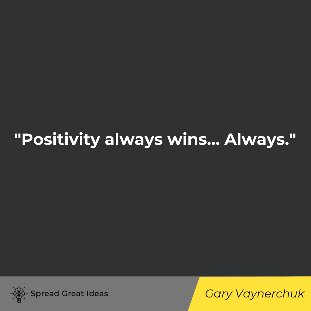 Gary Vaynerchuk quote on positivity