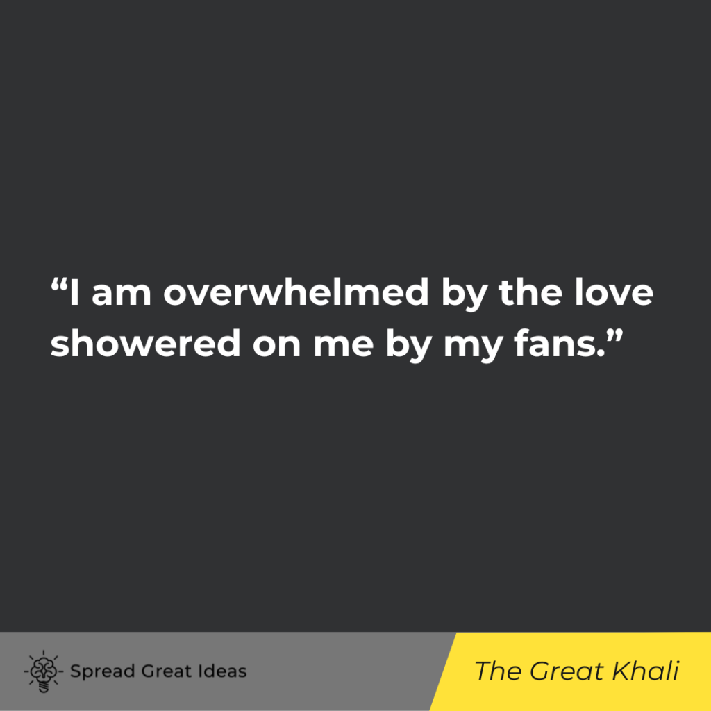 The Great Khali quote on overwhelmed