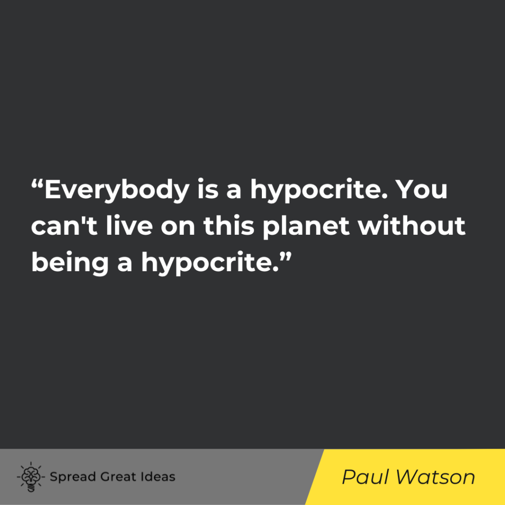 Paul Watson quote on hypocrisy