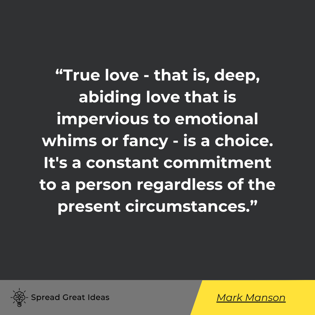 Mark Manson - True love - that is, deep, abiding love that