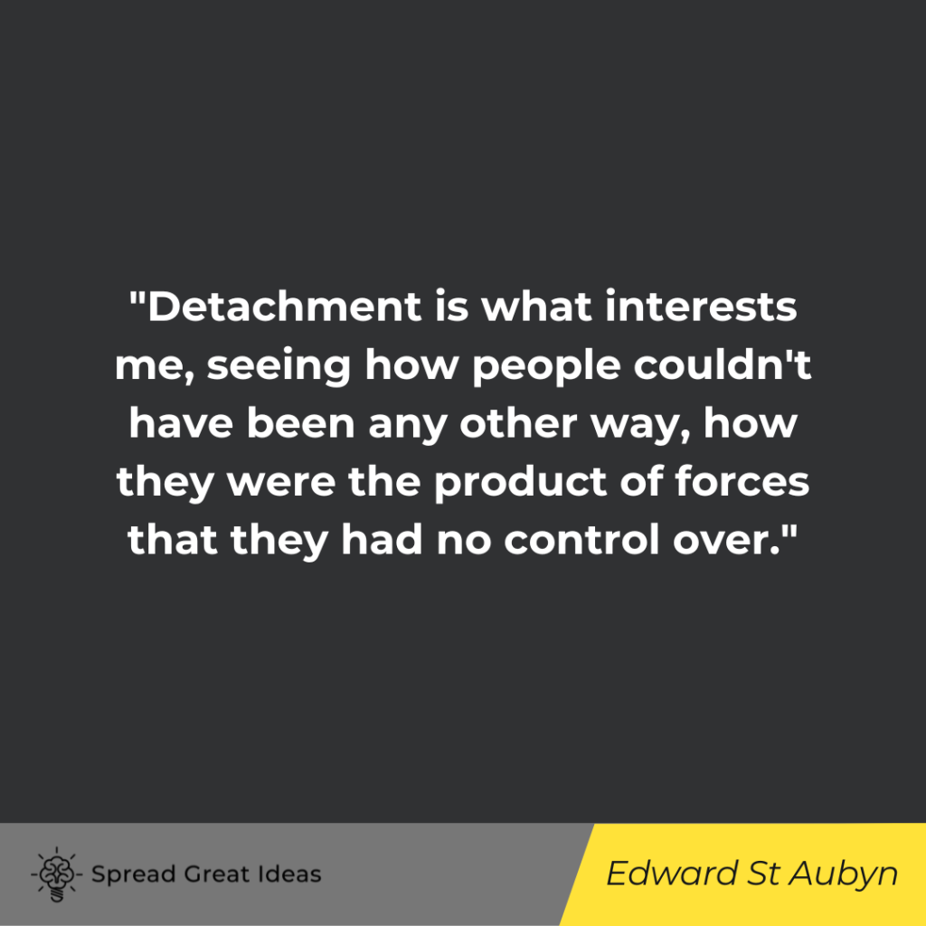 Edward St Aubyn quote on detachment