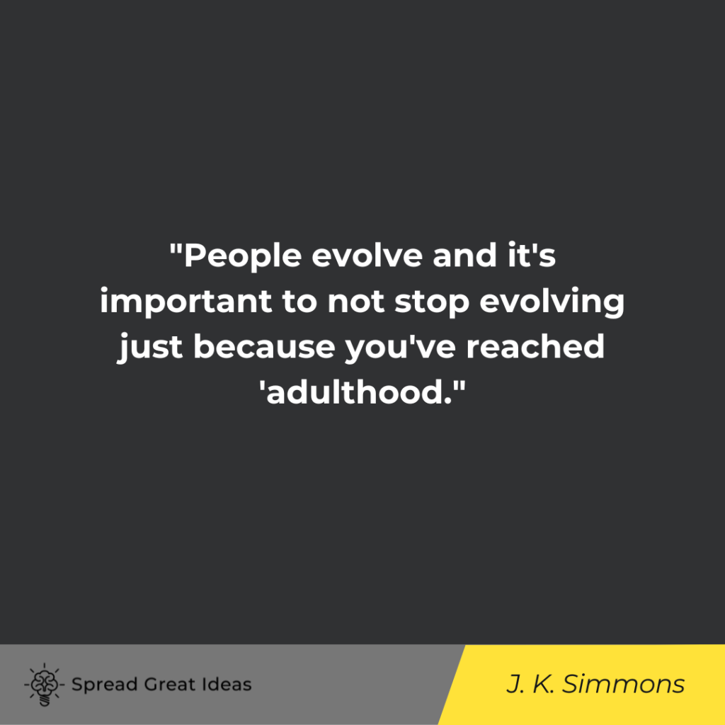 J. K. Simmons quote on evolving