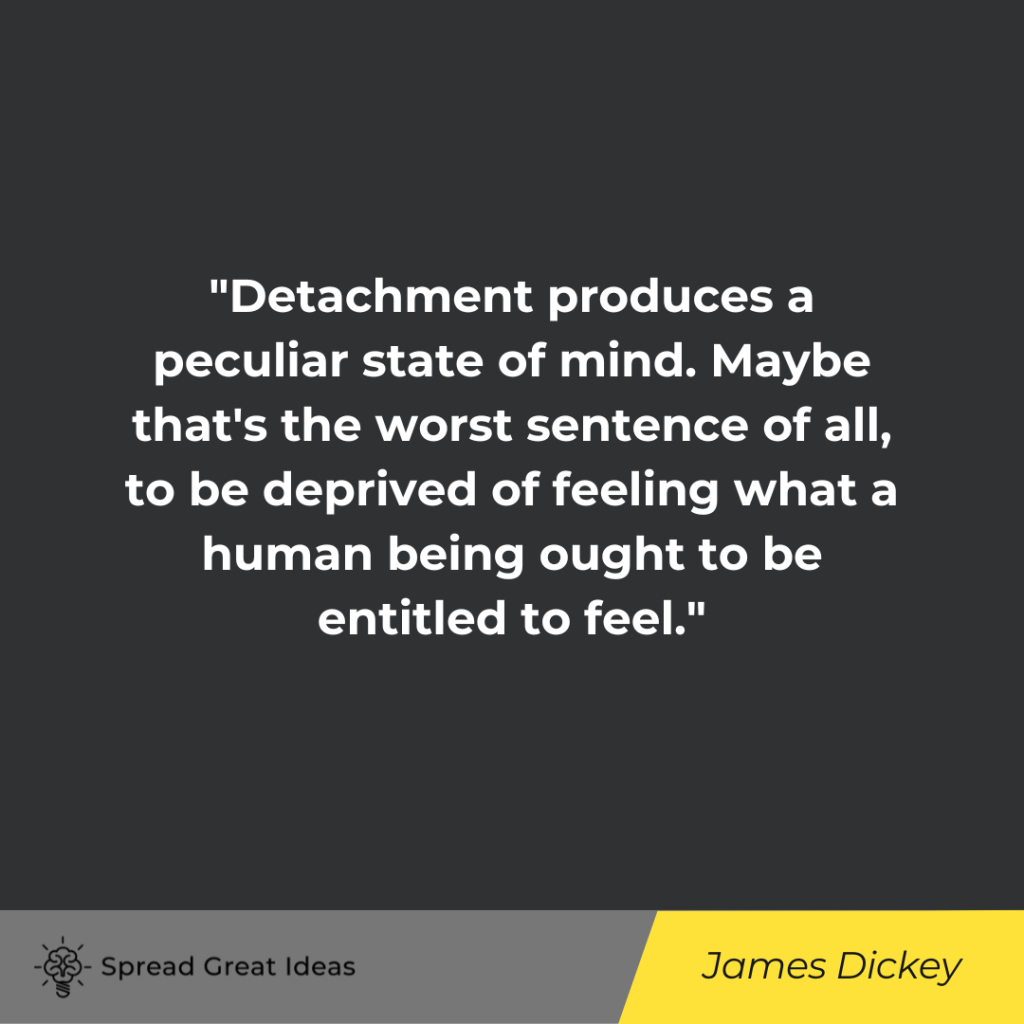 James Dickey quote on detachment
