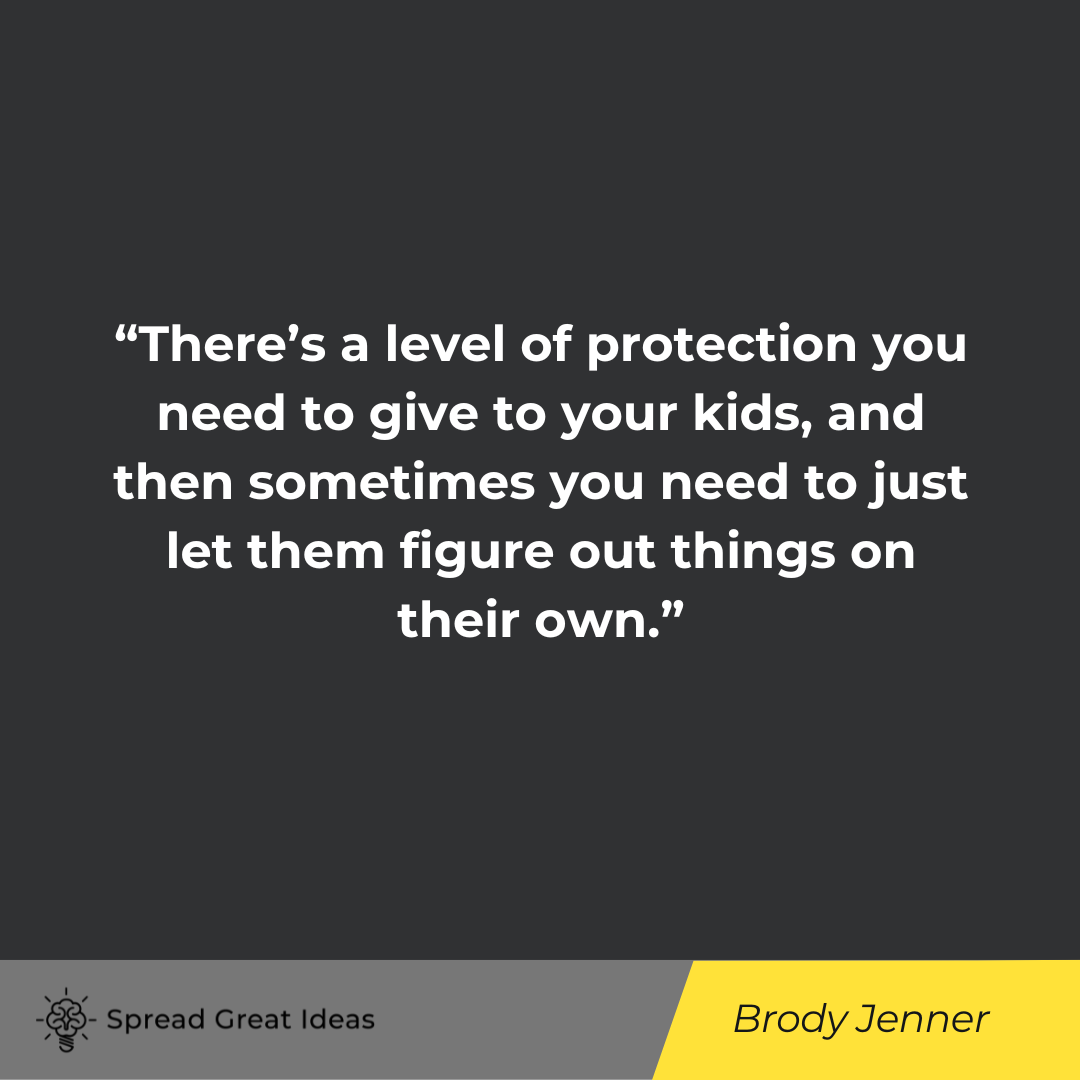 Brody Jenner on Protective Quotes