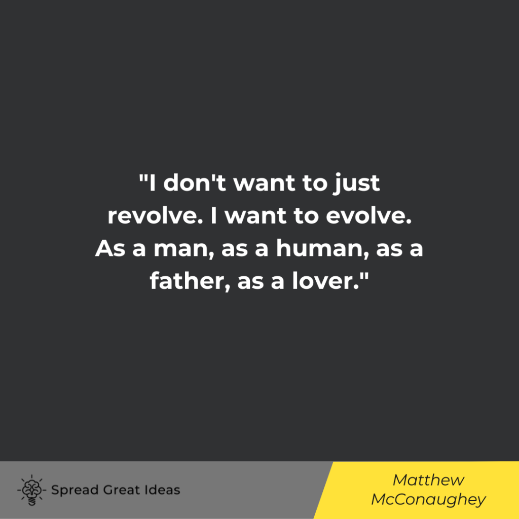 Matthew McConaughey quote on evolving