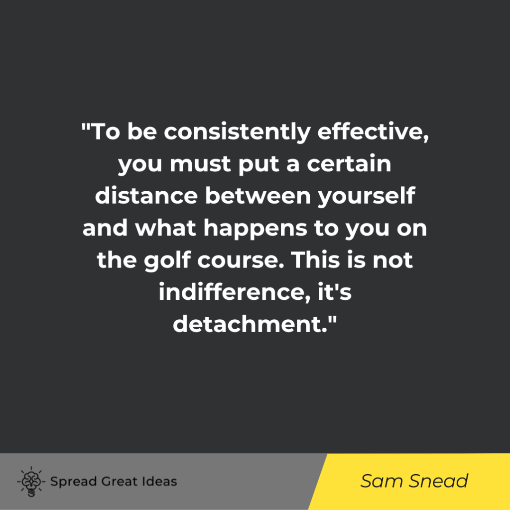 Sam Snead quote on detachment