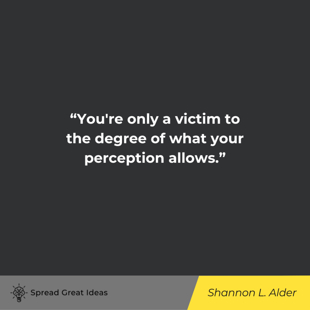 Shannon L. Alder quote on playing victim