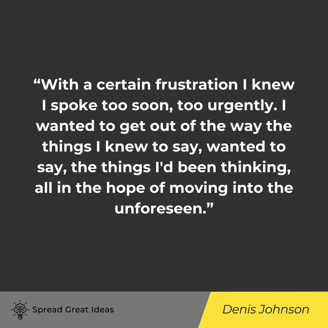 Denis Johnson quote on frustrated 