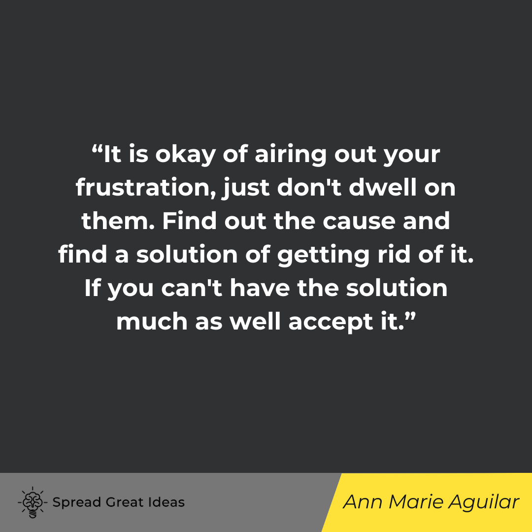Ann Marie Aguilar quote on frustrated 