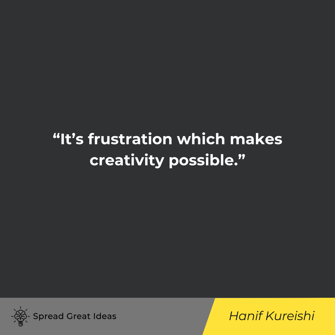 Hanif Kureishi quote on frustrated 