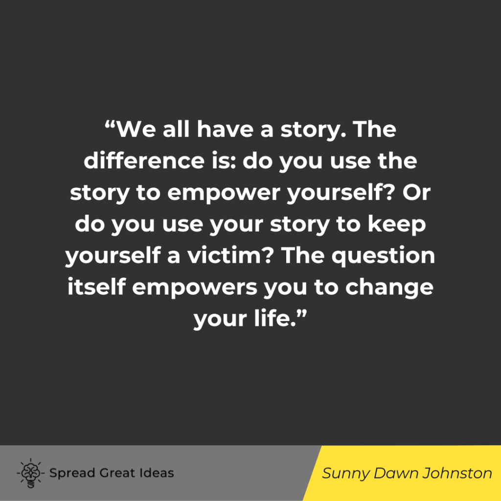 Sunny Dawn Johnston quote on playing victim
