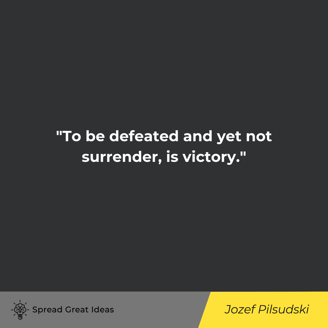 Jozef Pilsudski Quote on Feeling Defeated