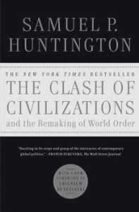 The Clash of Civilizations and the Remaking of World Order - by Samuel P. Huntington