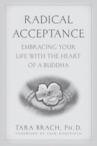 Radical Acceptance - by Tara Brach