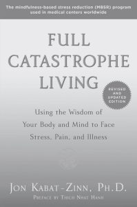 Full Catastrophe Living - by Jon Kabat-Zinn