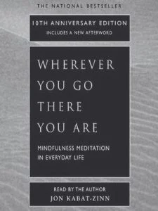 Wherever You Go, There You Are - by Jon Kabat-Zinn