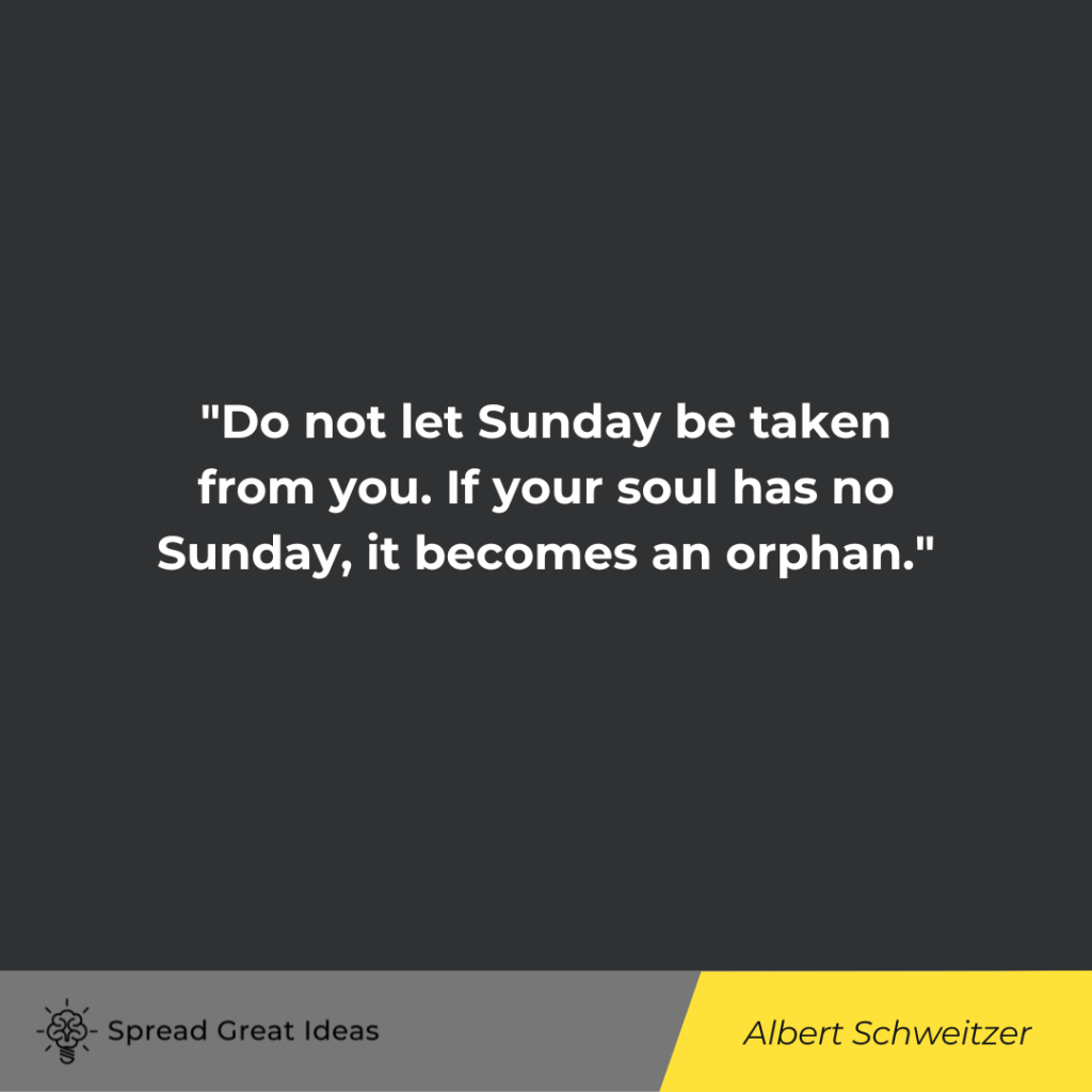 Albert Schweitzer quote on sunday