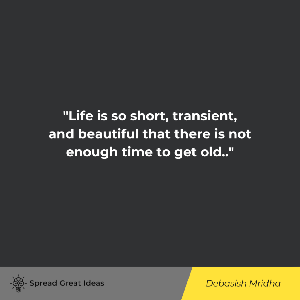 Debasish Mridha quote on life is short
