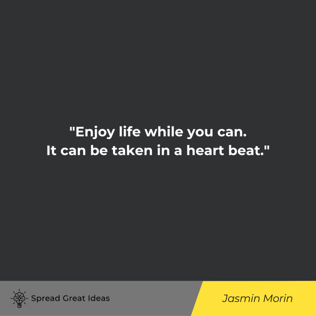 Jasmin Morin quote on life is short