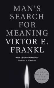 Man's Search for Meaning - By Viktor E. Frankl