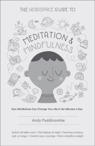 The Headspace Guide to Meditation and Mindfulness - by Andy Puddicombe