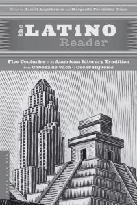 The Latino Reader: An American Literary Tradition from 1542 to the Present - Edited by Harold Augenbraum and Ilan Stavans