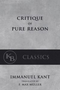 Critique of Pure Reason - by Immanuel Kant