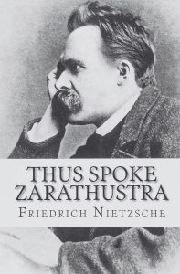 Thus Spoke Zarathustra - by Friedrich Nietzsche