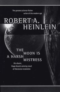 The Moon is a Harsh Mistress by Robert A. Heinlein