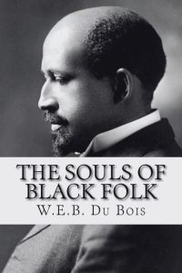 The Souls of Black Folk - by W.E.B. Du Bois