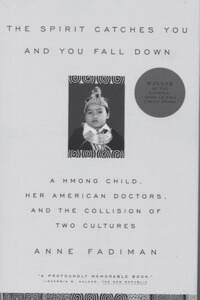 The Spirit Catches You and You Fall Down: A Hmong Child, Her American Doctors, and the Collision of Two Cultures - by Anne Fadiman