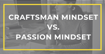 Craftsman mindset vs. passion mindset