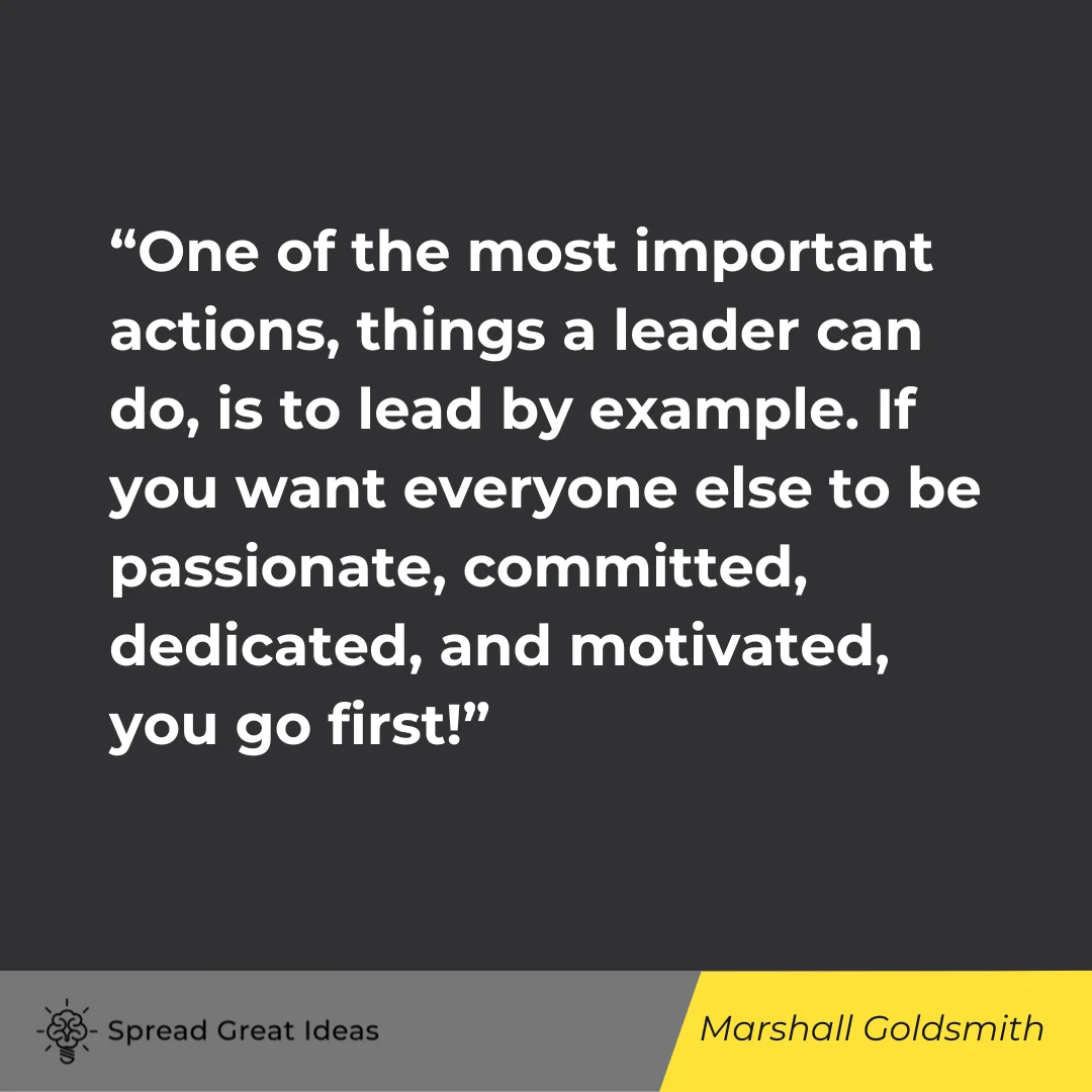 Marshall Goldsmith Quote on Lead by Example