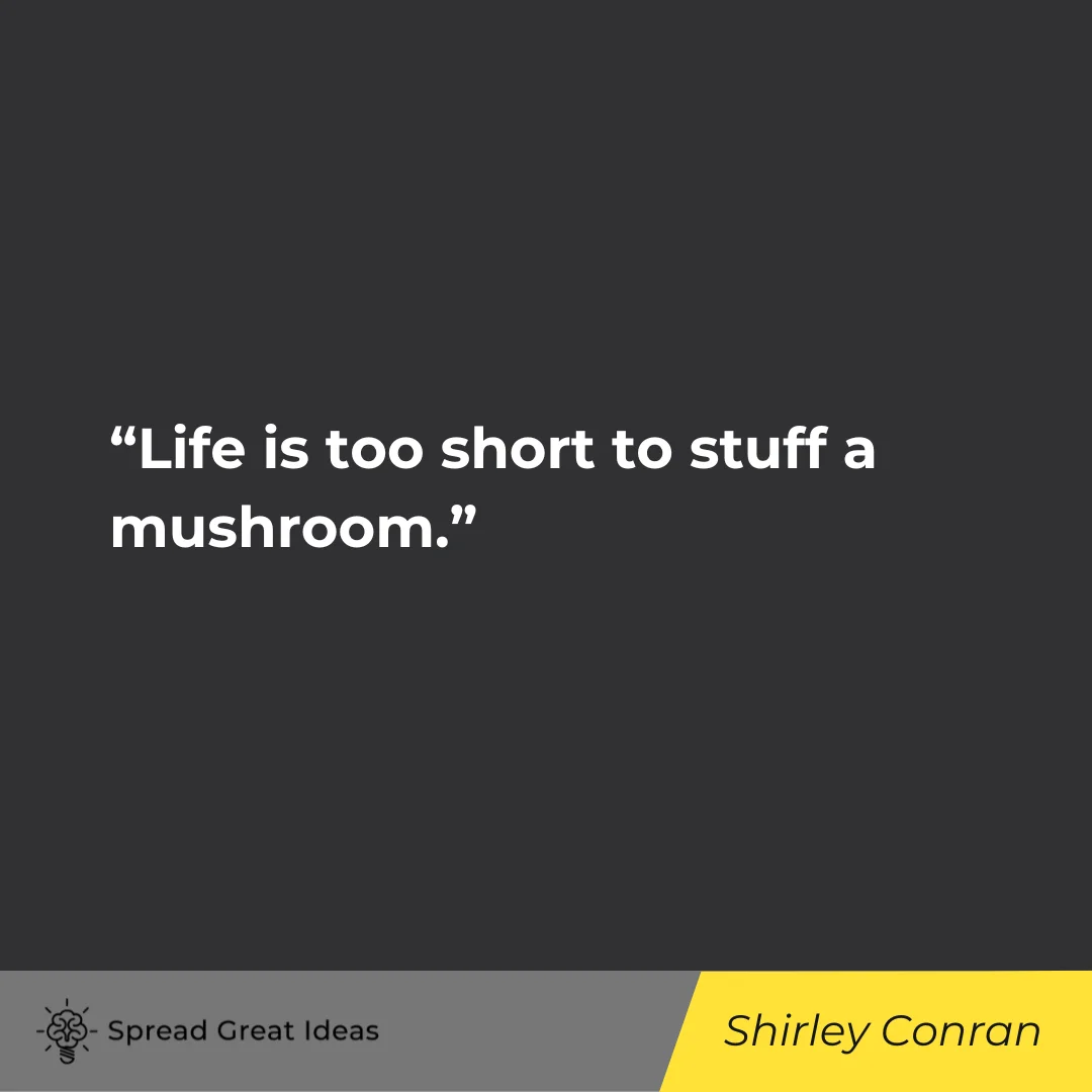 Shirley Conran on Life is Short Quotes
