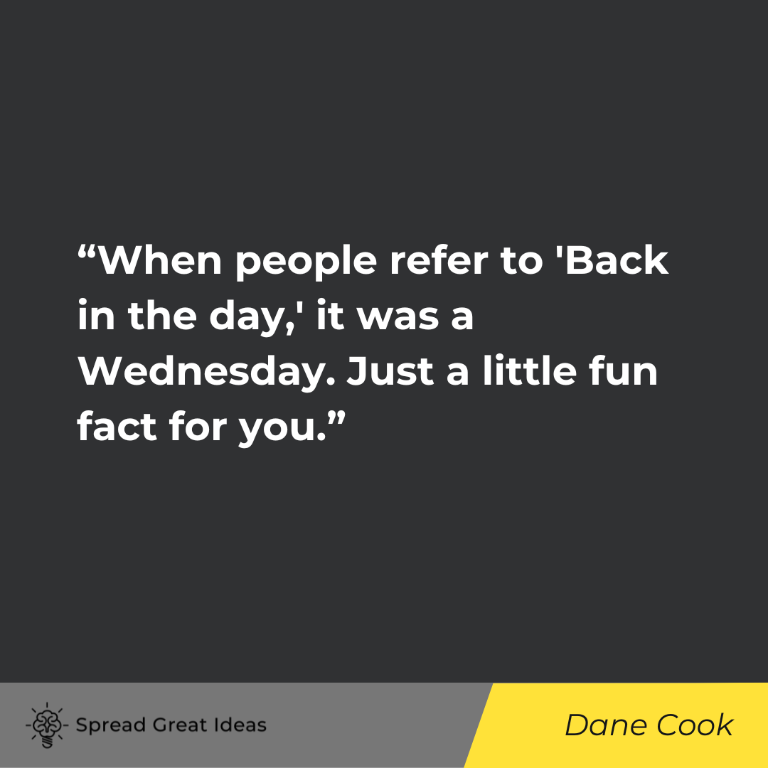 Dane Cook on Wednesday Quotes