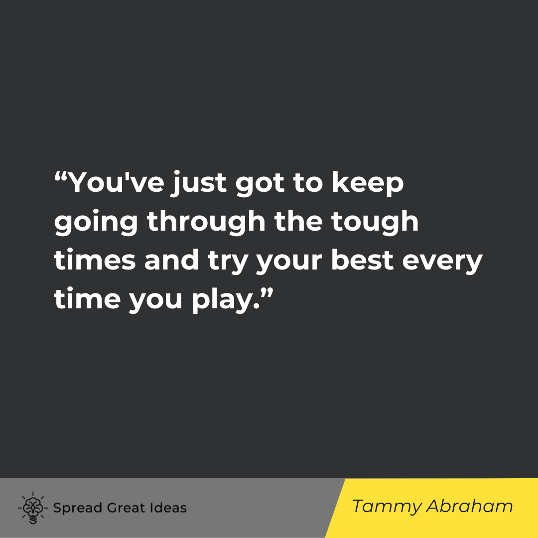 Tammy Abraham on Keep Going Quotes