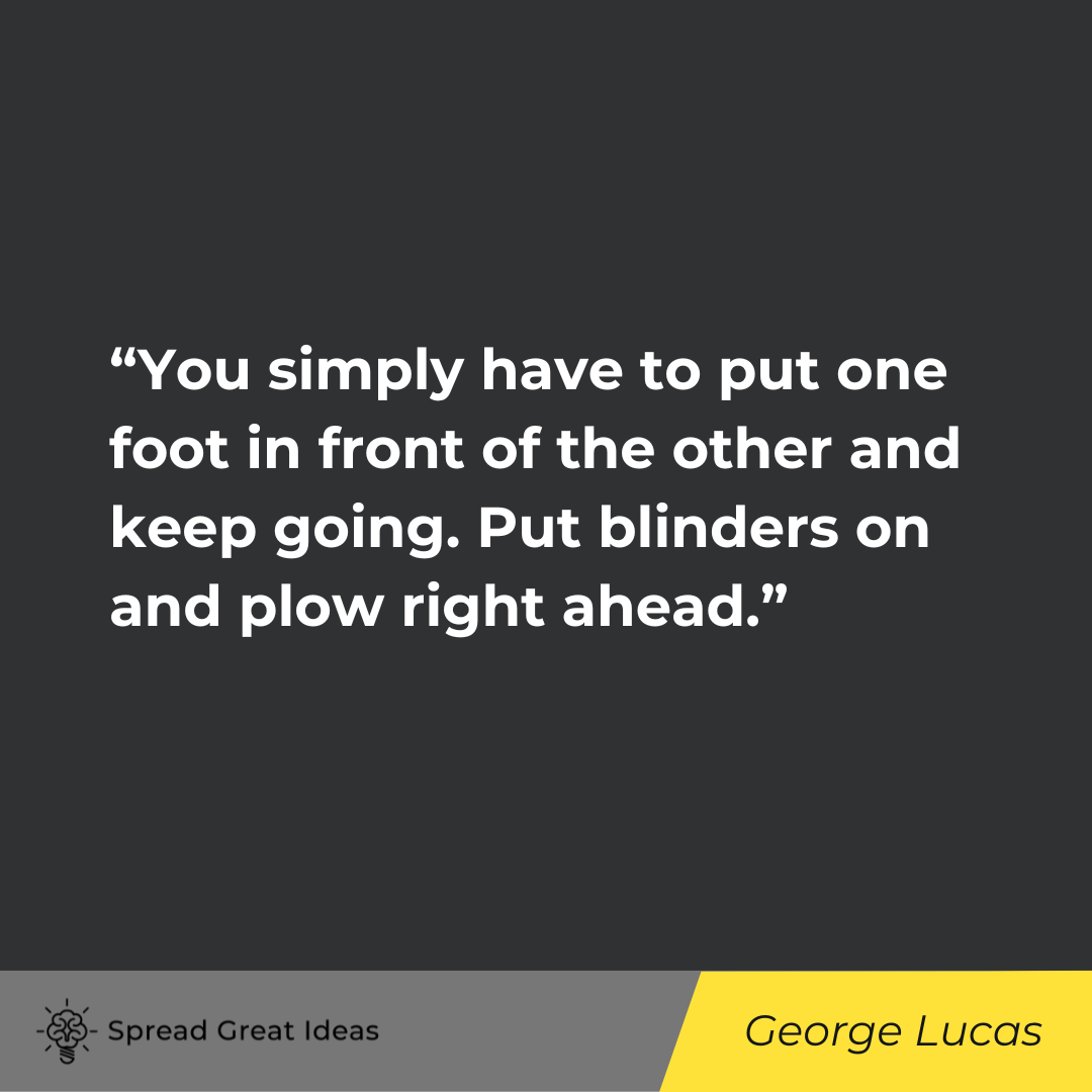 George Lucas on Keep Going Quotes