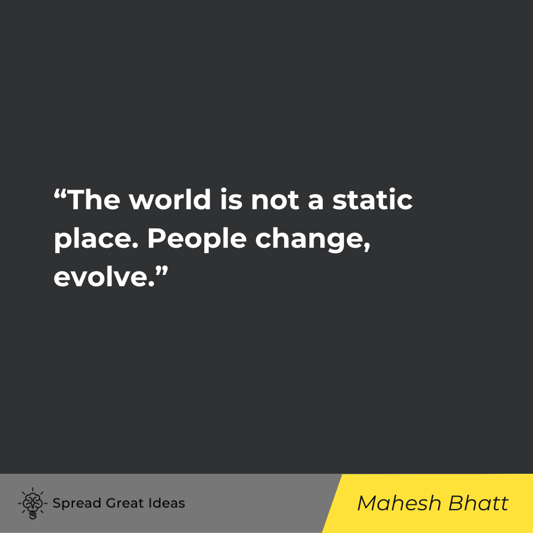 Mahesh Bhatt Quotes on Evolving