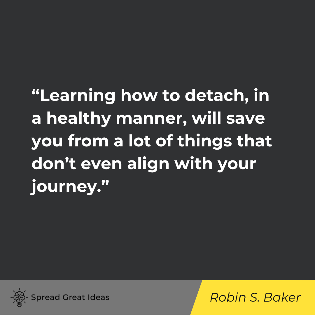 Robin S. Baker on Detachment Quotes