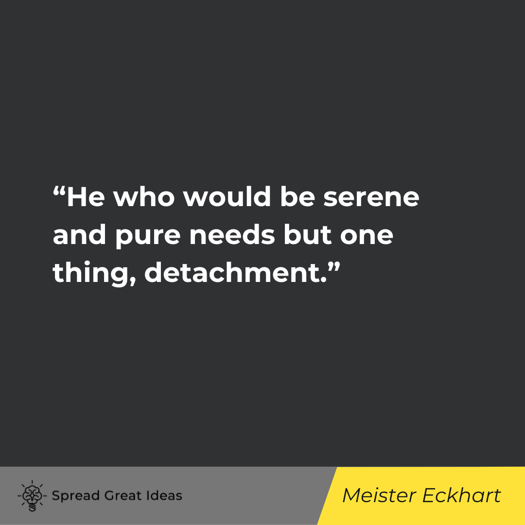 Meister Eckhart on Detachment Quotes