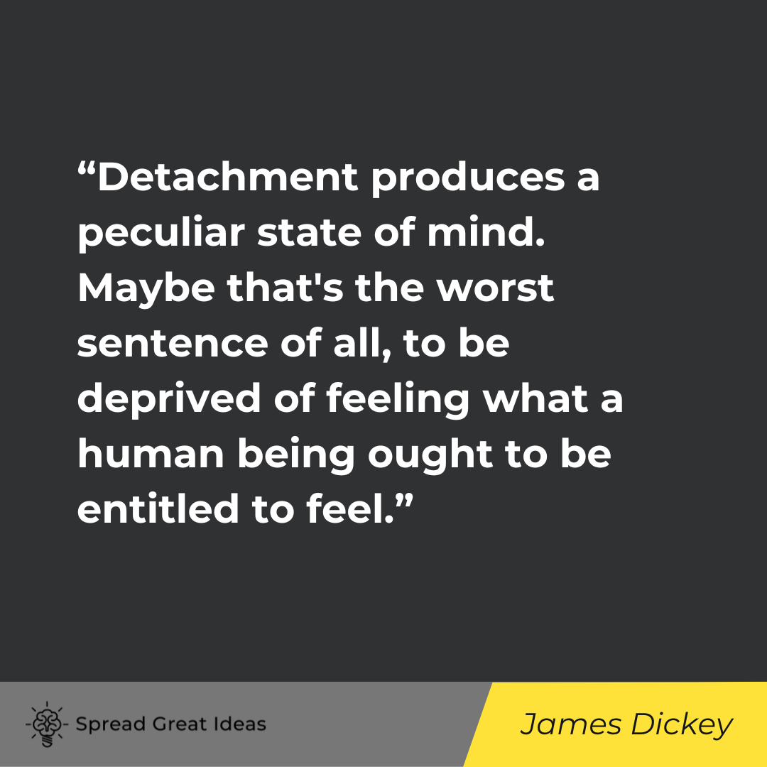 James Dickey on Detachment Quotes