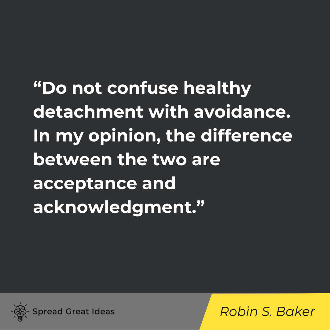 Robin S. Baker on Detachment Quotes