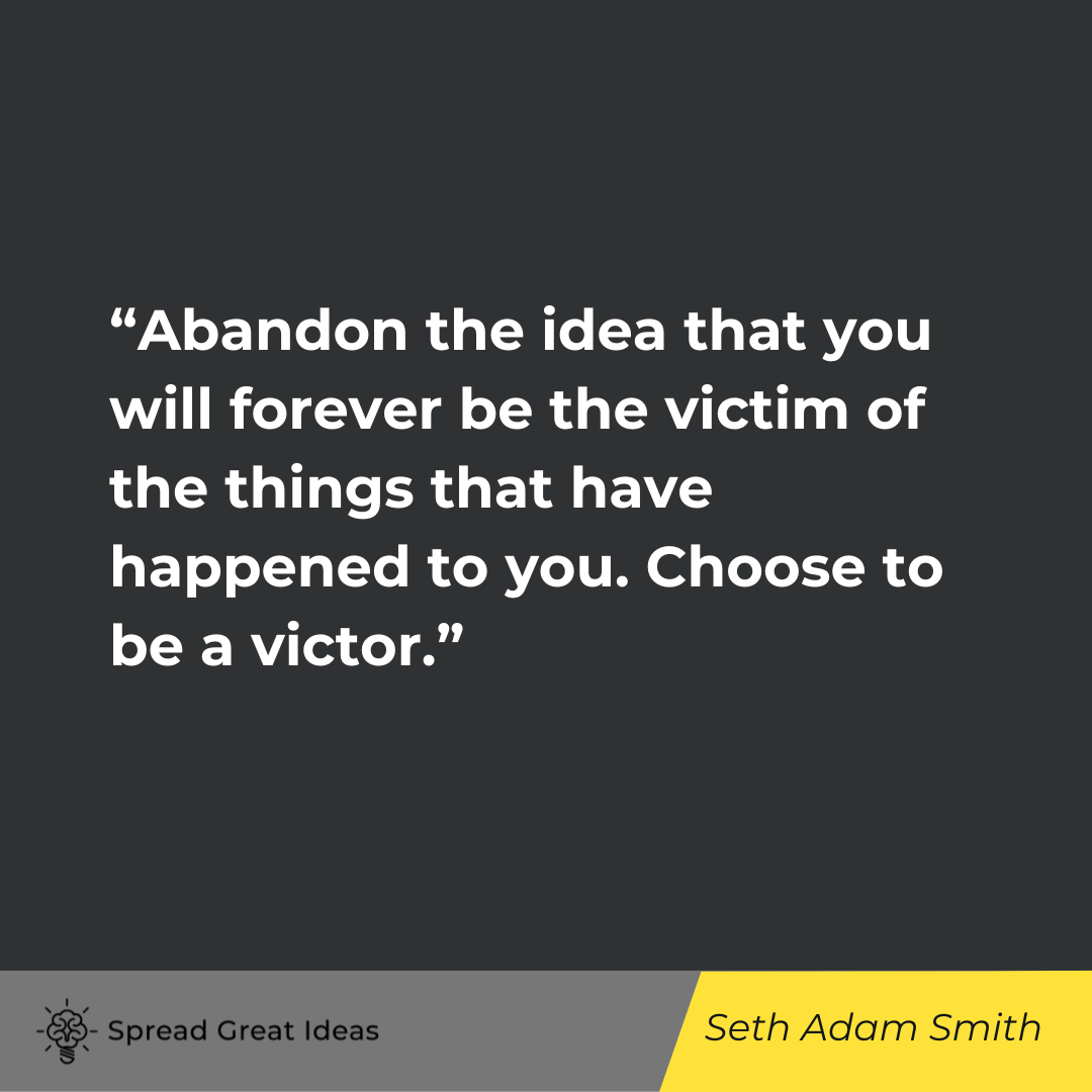 Seth Adam Smith on Playing Victim Quotes