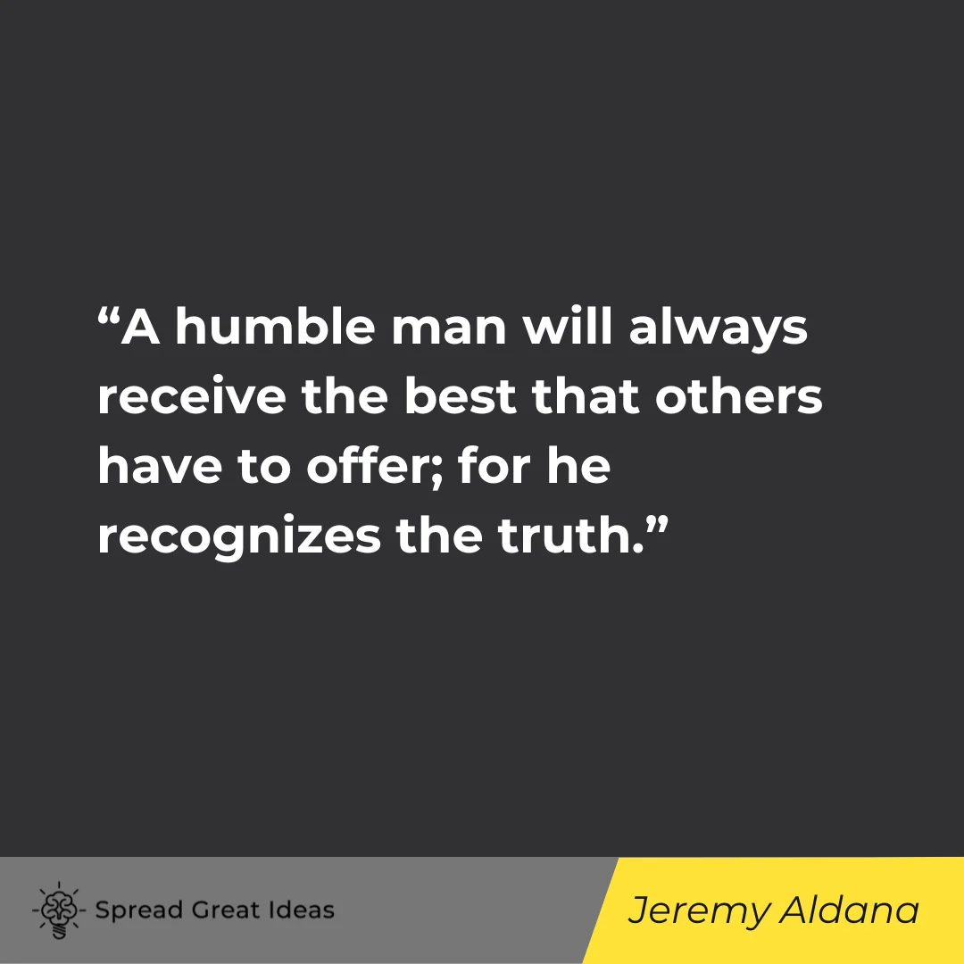 Jeremy Aldana on humble quotes